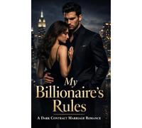 My Billionaire’s Rules: A Dark Contract Marriage Romance (The Contract Bride Series)