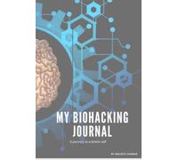 My Biohacking Journal | Health Journal | Food Journal | Sleep Journal | Gratitude Journal | Journal Journal | Mindfulness Journal