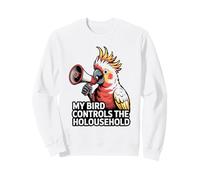My Bird Controls The Household Funny Parrot Sweatshirt