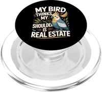 My Bird Thinks My Shoulder Is Real Estate Cockatiel PopSockets PopGrip for MagSafe