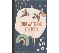 My Bird Watching Journal: The Ultimate Handbook to Logging Your Bird Sightings: A Journal to Help You Enjoy the Outdoors | Perfect for Adults and Kids