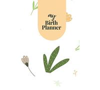 My Birth Planner: Childbirth Planner, Affirmations, And Journal For That Special Day: Giving Birth Logbook, Pregnancy