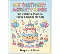 My Birthday Activity Book: Fun Coloring, Mazes, Tracing, Dot-to-Dot, Puzzles, Drawing & Games for Kids Ages 4-8