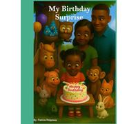 My Birthday Surprise: A Gift of Love (Black Girl Edition): A Funny Rhyming Birthday Story with Animal Friends, a Surprise Twist, and Bonus Coloring ... Edition (My Birthday Surprise Collection)