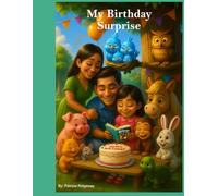 My Birthday Surprise (Hispanic Girl Edition): The Birthday Book That Became the Gift - A Rhyming Story of Animal Friends, a Surprise Twist, and the ... Edition) (My Birthday Surprise Collection)