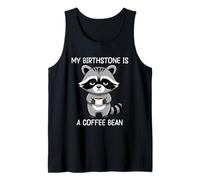 My Birthstone is A Coffee Bean Tank Top