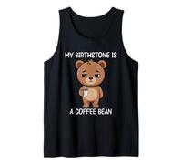 My Birthstone is A Coffee Bean Tank Top