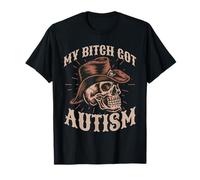 My Bitch Got Autism Funny Skeleton Meme Autistic T-Shirt