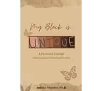 My Black Is Unique: A personal journal with easy writing prompts, embracing diversity, women and more| 6x9 inches, 110 pages| 50 plus pages for notes