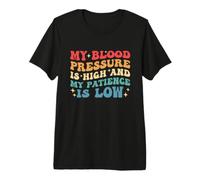 My Blood Pressure is High My Patience is Low Sarcastic Jokes Premium T-Shirt