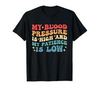 My Blood Pressure is High My Patience is Low Sarcastic Jokes T-Shirt