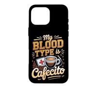 My Blood Type Is Cafecito Cuban Coffee Cuba Case for iPhone 16 Pro Max