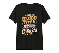 My Blood Type is Cafecito Cuban Coffee Cuba Premium T-Shirt