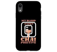 My Blood Type Is Chai Positive Humorous Tea Drinker Case for iPhone XR