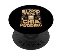 My Blood Type Is Chia Pudding Superfood PopSockets Adhesive PopGrip