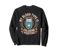 My Blood Type Is Chlorine Positive Swim Life Sweatshirt