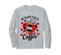 My Blood Type is Coffee Funny Sarcastic Saying Coffee Lovers Long Sleeve T-Shirt