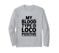 My Blood Type is Loco Positive, Train Locomotive Long Sleeve T-Shirt