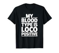 My Blood Type is Loco Positive, Train Locomotive T-Shirt