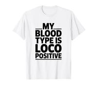 My Blood Type is Loco Positive, Train Locomotive T-Shirt