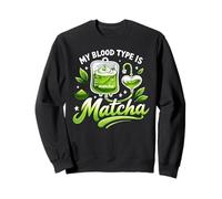 My Blood Type Is Matcha IV Bag Green Latte Drink Sweatshirt