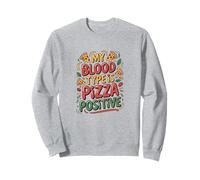 My Blood Type Is Pizza Positive - Italian Food Sweatshirt