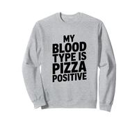 My Blood Type Is Pizza Positive, Italien Food Lover Sweatshirt