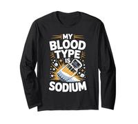 My Blood Type is Sodium Salt Lover Long Sleeve T-Shirt