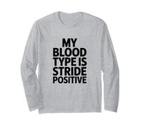 My Blood Type is Stride Positive, Runner Long Sleeve T-Shirt