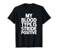 My Blood Type is Stride Positive, Runner T-Shirt