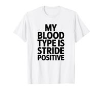 My Blood Type is Stride Positive, Runner T-Shirt