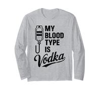 My Blood Type is Vodka Funny Sarcastic Vodka Lovers Drinking Long Sleeve T-Shirt