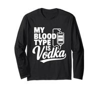 My Blood Type is Vodka Funny Sarcastic Vodka Lovers Drinking Long Sleeve T-Shirt