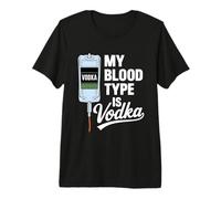 My Blood Type is Vodka Funny Sarcastic Vodka Lovers Drinking Premium T-Shirt