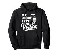 My Blood Type Is Vodka Funny Sarcastic Vodka Lovers Drinking Pullover Hoodie