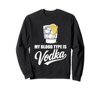 My Blood Type Is Vodka Funny Sarcastic Vodka Lovers Drinking Sweatshirt