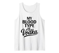 My Blood Type is Vodka Funny Sarcastic Vodka Lovers Drinking Tank Top
