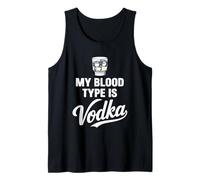 My Blood Type is Vodka Funny Sarcastic Vodka Lovers Drinking Tank Top