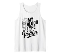 My Blood Type is Vodka Funny Sarcastic Vodka Lovers Drinking Tank Top