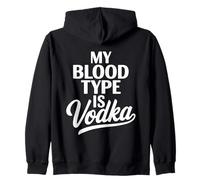 My Blood Type Is Vodka Funny Sarcastic Vodka Lovers Drinking Zip Hoodie