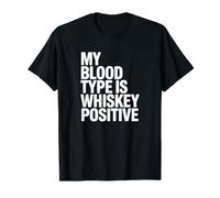 My Blood Type is Whiskey Positive, Whiskey Drinking T-Shirt
