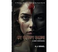 MY BLOODY HANDS: A DARK CONFESSION