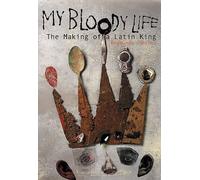 My Bloody Life: The Making of a Latin King