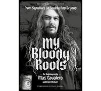 My Bloody Roots: From Sepultura to Soulfly and Beyond: The Autobiography (Revised & Updated Edition): 1