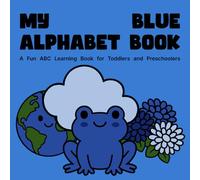 My Blue Alphabet Book: A Fun ABC Learning Book for Toddlers and Preschoolers: Early Learning with Colors, Letters, and Words for Ages 2-5