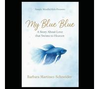 My Blue Blue: A Story About Love That Swims to Heaven