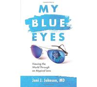 My Blue Eyes: Viewing the World Through an Atypical Lens
