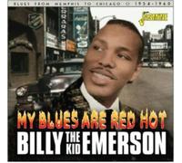 Billy The Kid Emerson - My Blues Are Red Hot Blues From Memphis To Chicago 1954-1960