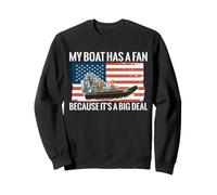 My Boat Has A Fan Because It's A Big Deal Airboat Airboating Sweatshirt