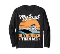 My Boat is Younger Than Me Motor Boating Motor Boat Captain Long Sleeve T-Shirt